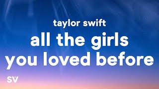 Taylor Swift All Of The Girls You Loved Before...