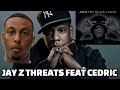 JAY Z THREATS FEAT CEDRIC THE ENTERTAINER REACTION!! 🔥 JAY Z SPITTING ON THIS MAN!! HARD💯