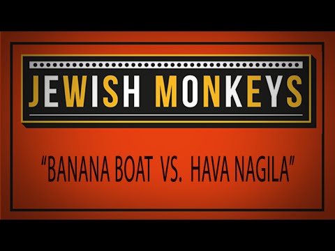 Jewish Monkeys - Banana Boat vs. Hava Nagila