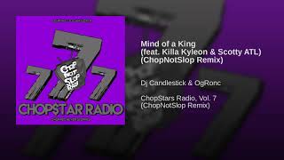 Mind of a King (feat. Killa Kyleon & Scotty ATL) (ChopNotSlop Remix)