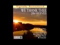 Jim Reeves - I'd Rather Have Jesus Jim Reeves - I'd Rather Have Jesus