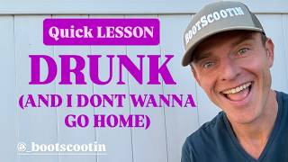 DRUNK AND I DON'T WANNA GO HOME Line Dance  -  Quick LESSON w