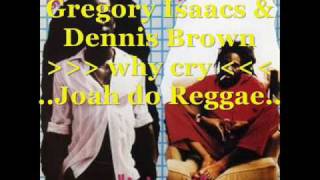 Gregory Isaacs Dennis Brown Why Cry