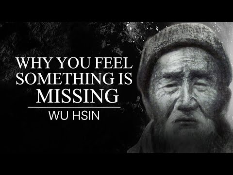 The Real Reason You Feel Something Is Missing — Wu Hsin Explained It Perfectly