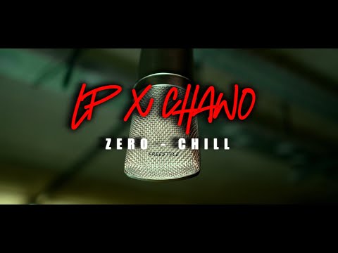 Chawo X LP - ZERO CHILL (Official Freestyle Video)