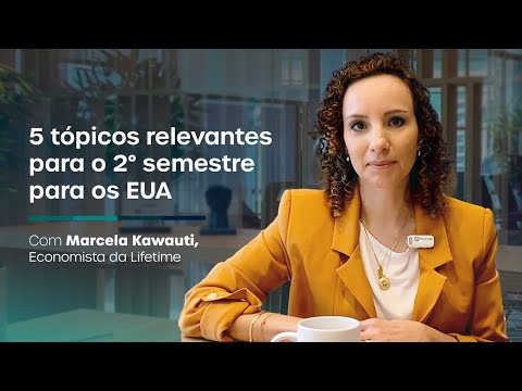 5 tópicos relevantes para o 2º semestre nos EUA