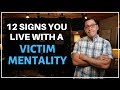 12 Signs You Live with a Victim Mentality
