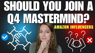 Is the Q4 Earnings Accelerator Mastermind Right for You? (+ 7 Must-Know Amazon Influencer Tactics)