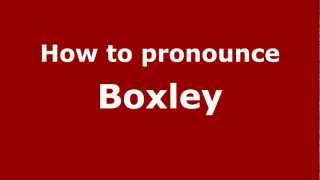 How to pronounce Boxley