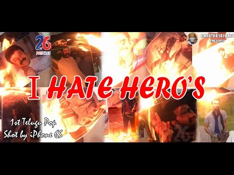 I HATE HEROES - Telugu Pop | Sai Raam Dasari  | 26Pictures