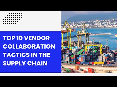 Top 10 Vendor Collaboration Tactics in the Supply Chain