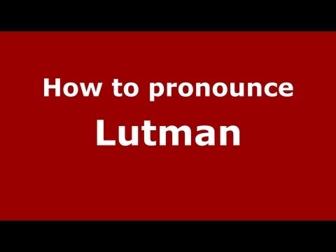 How to Pronounce Lutman - PronounceNames.com
