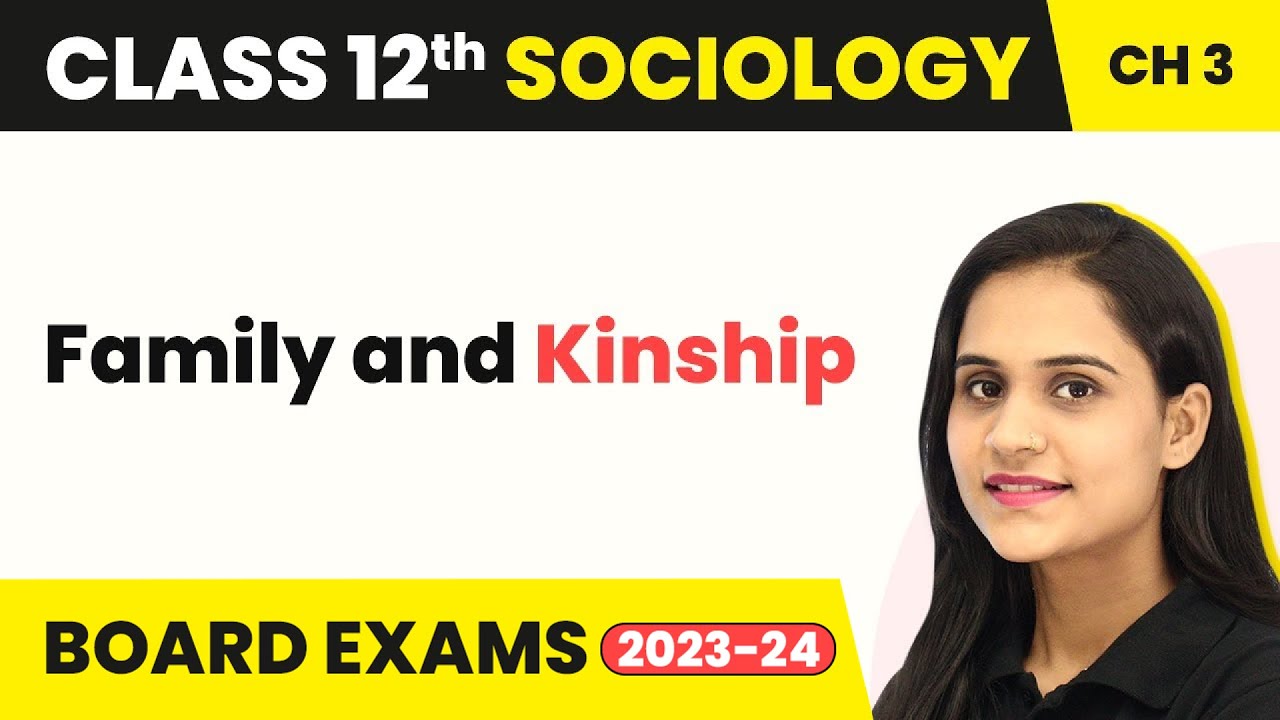 Class 12 Sociology Chapter 3 | Family and Kinship - Social Institutions: Continuity & Change 2022-23