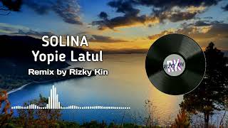Download lagu Solina by Yopie Latul (Remix by Rizky Kin) mp3