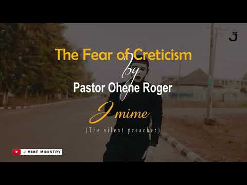 The Fear of Criticism by Pastor Ohene Roger - J mime