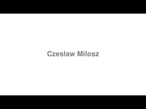 How to Pronounce "Czeslaw Milosz"