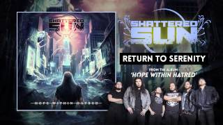 Shattered Sun &quot;Return To Serenity&quot; (Audio) [Testament Cover]