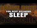 Tranquil Brown Noise for Deep Sleep - 10 Hours