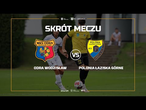 SKRÓT MECZU: ODRA WODZISŁAW - POLONIA ŁAZISKA GÓRNE 0:5 (0:3)