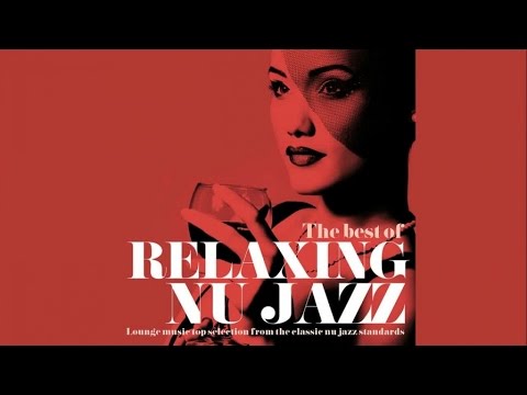 Top Acid Jazz - Relaxing Nu Jazz - Lounge Jazzy Chill Out Standards 90 Minutes Non Stop HQ