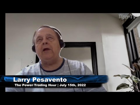 July 15th Power Trading Hour with guest host Larry Pesavento on TFNN - 2022