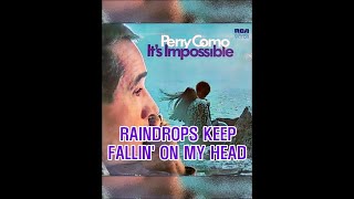 RAINDROPS KEEP FALLIN&#39; ON MY HEAD  ( PERRY COMO )