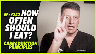 Ep:242 HOW OFTEN SHOULD I EAT? CARBADDICTION PRINCIPLES