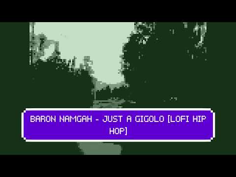 BARON NAMGAH - JUST A GIGOLO [LOFI HIP HOP]