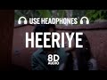 Heeriye (8D AUDIO) Jasleen Royal ft Arijit Singh| Dulquer Salmaan| Aditya Sharma |Taani Tanvir