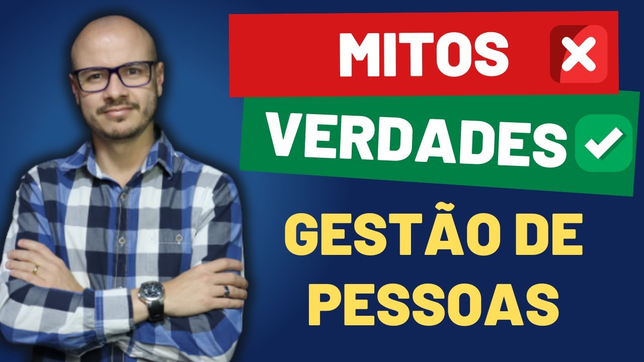 GESTÃO DE PESSOAS I MITOS I VERDADES [ O QUE O GESTOR PRECISA SABER ]