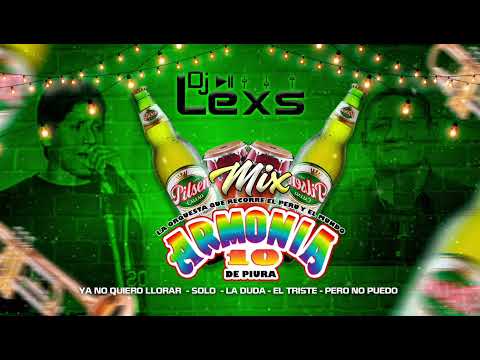 MIX ARMONÍA 10   (Ya no quiero llorar, Solo, La duda, El triste, Pero no puedo  ) - DJ LEXS