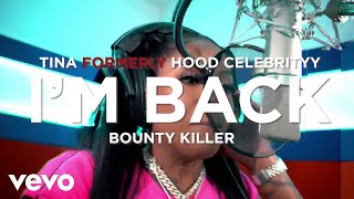 Tina (Hoodcelebrityy), Bounty Killer - I'm Back REMIX (Official Video)