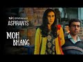 MOH BHANG FULL SONG Male And Female TVF ASPIRANTS TVFAspirants​ UPSC