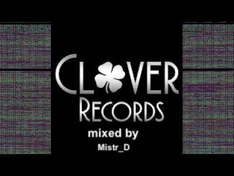 CLOVER RECORDS mixed by Mistr_D