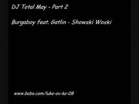 DJ Total May - Pt 2 - Burgaboy ft Gatlin - Showski Woski