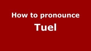 How to pronounce Tuel