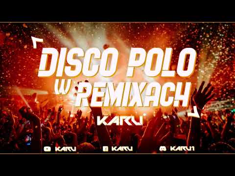 ✯❤️DISCO POLO W REMIXACH VOL.1❤️✯Najlepsza Muza Do Auta✔MEGAMIX KWIECIEŃ 2022🙈 KaRu
