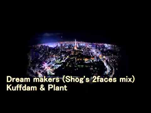 Kuffdam & Plant - Dream makers (Shog's 2faces mix)