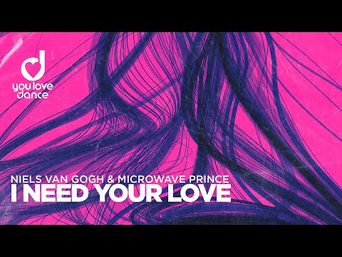 NIELS VAN GOGH & Microwave Prince – I Need Your Love