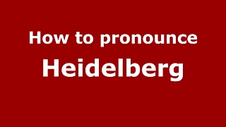 How to pronounce Heidelberg