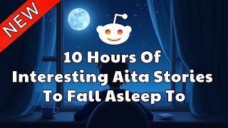 10 HOURS OF REDDIT STORIES TO FALL ASLEEP TO 💤 | AITA Stories That Will Keep You Hooked
