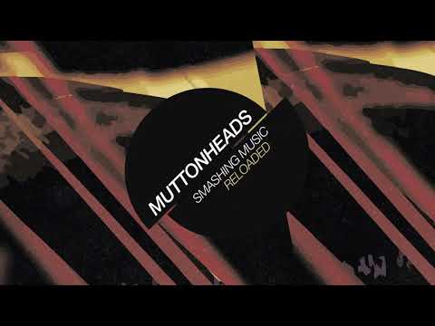 Muttonheads - Smashing Music (Reloaded)