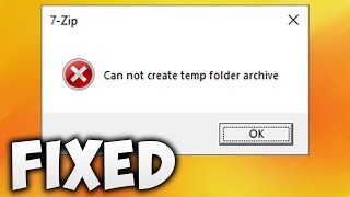 How To Fix 7-Zip Can Not Create Temp Folder Archive Error