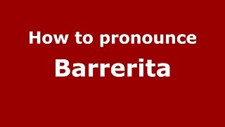 How to pronounce Barrerita