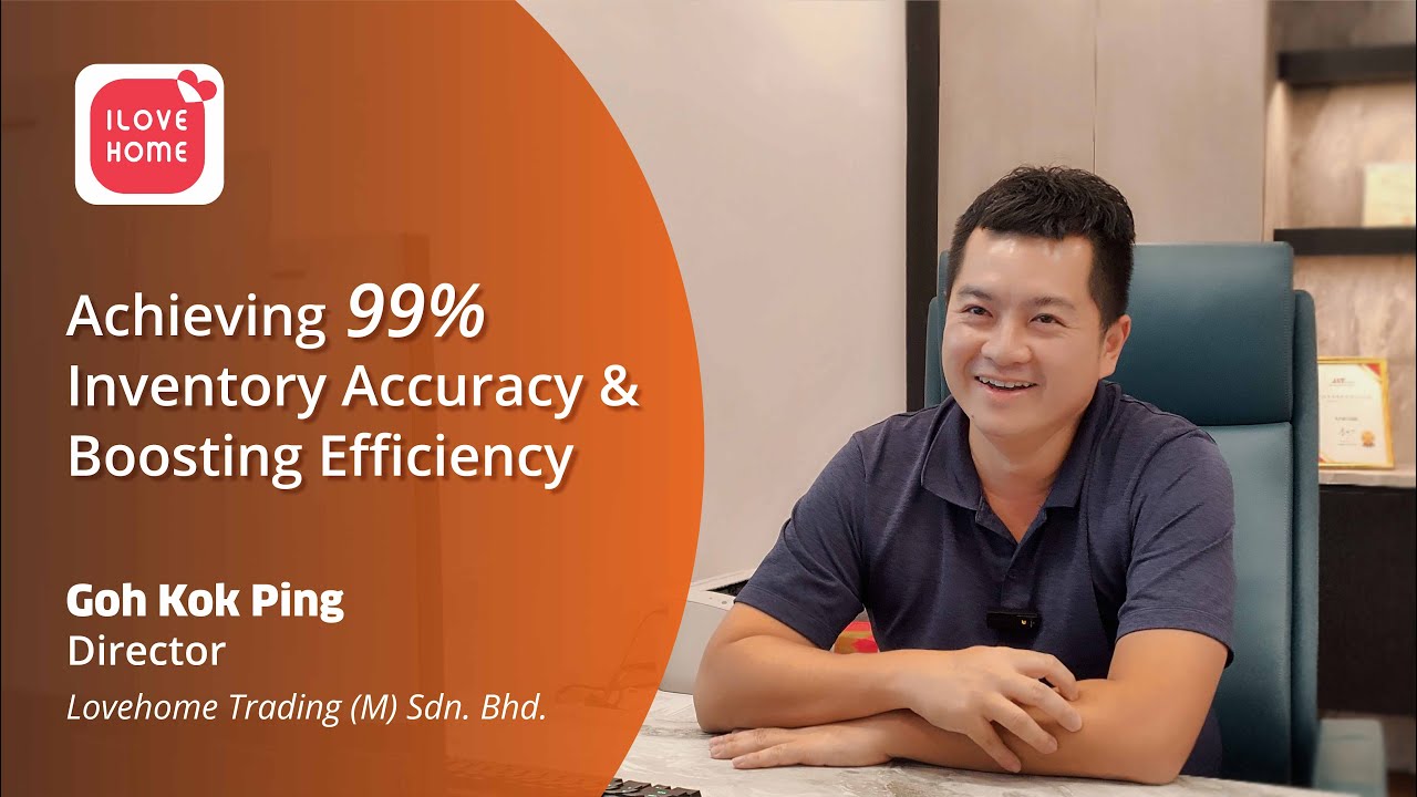 Lovehome Trading Sdn Bhd - Achieving 99% Inventory Accuracy & Boosting Efficiency with PayRecon WMS