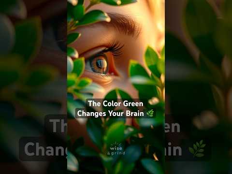 The Color Green Changes Your Brain 🌱