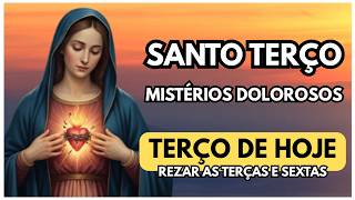 TERÇO DE HOJE - MISTÉRIOS DOLOROSOS