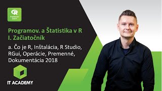 Online Kurz Programovanie a Štatistika v R I. - Ukážka - Čo je R, Inštalácia, RStudio, RGui