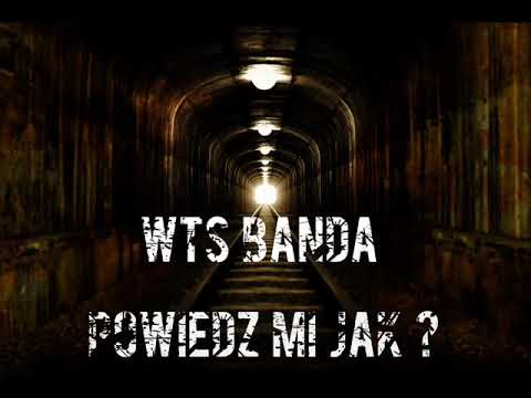 WTS Banda-Powiedz Mi Jak?