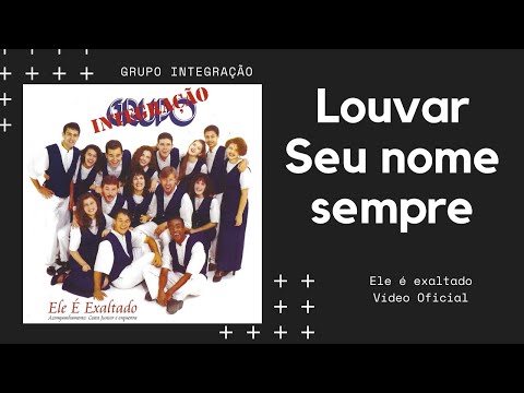 Louvar Seu nome sempre - Grupo Integração